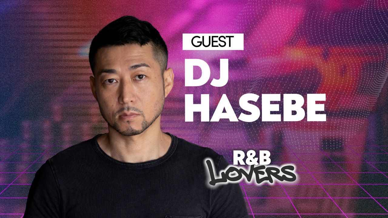 【7/18 One Day Exclusive】 R&B LOVERS | GUEST: DJ HASEBE